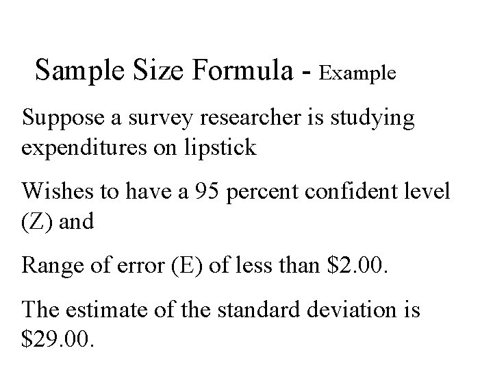 Sample Size Formula - Example Suppose a survey researcher is studying expenditures on lipstick