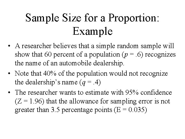 Sample Size for a Proportion: Example • A researcher believes that a simple random