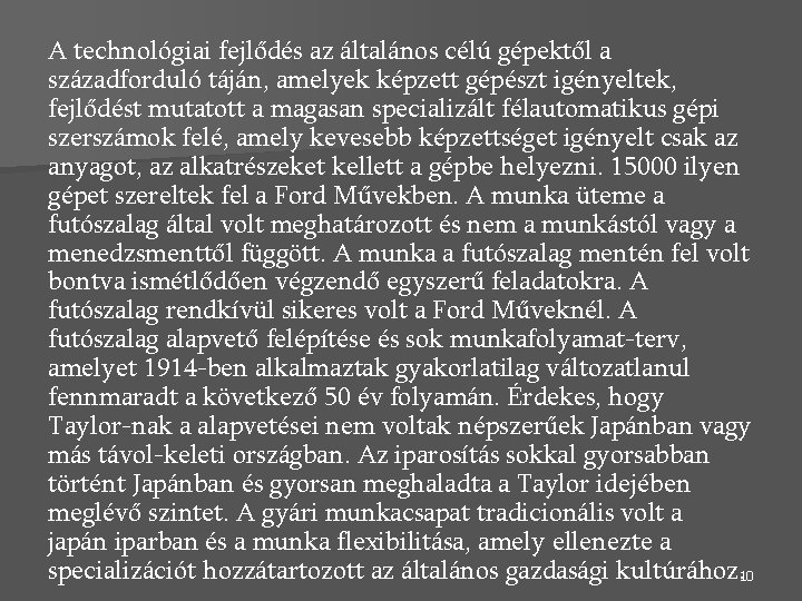 A technológiai fejlődés az általános célú gépektől a századforduló táján, amelyek képzett gépészt igényeltek,