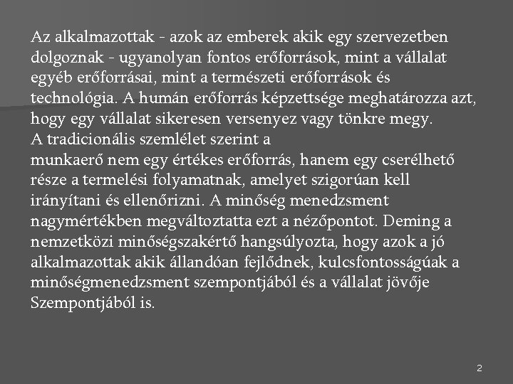 Az alkalmazottak - azok az emberek akik egy szervezetben dolgoznak - ugyanolyan fontos erőforrások,