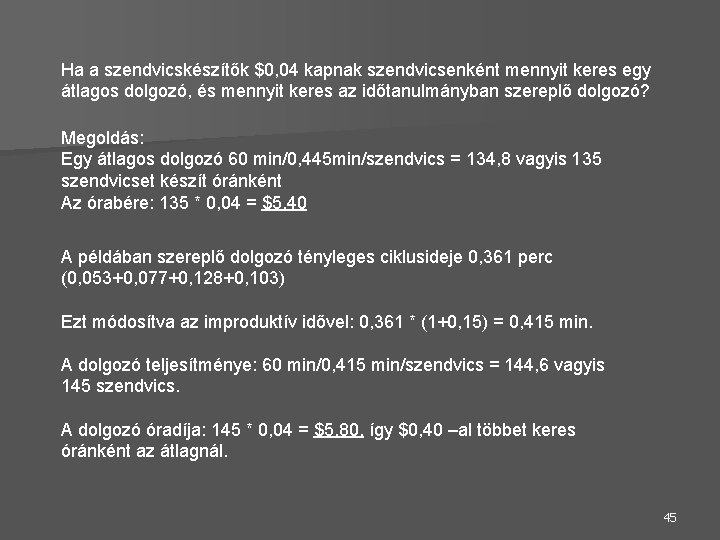 Ha a szendvicskészítők $0, 04 kapnak szendvicsenként mennyit keres egy átlagos dolgozó, és mennyit