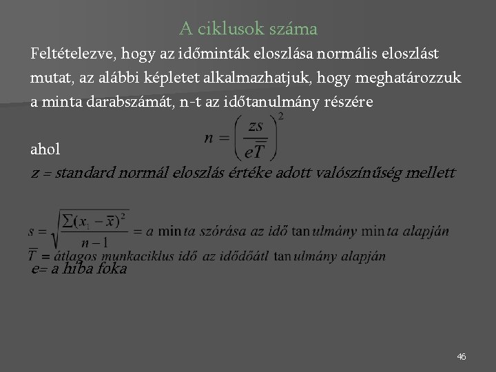 A ciklusok száma Feltételezve, hogy az időminták eloszlása normális eloszlást mutat, az alábbi képletet