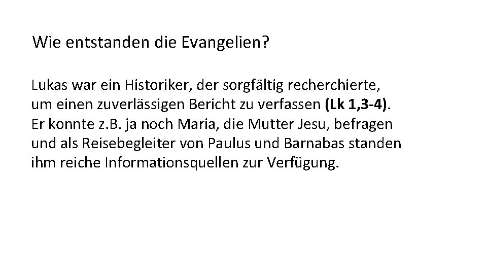 Wie entstanden die Evangelien? Lukas war ein Historiker, der sorgfältig recherchierte, um einen zuverlässigen