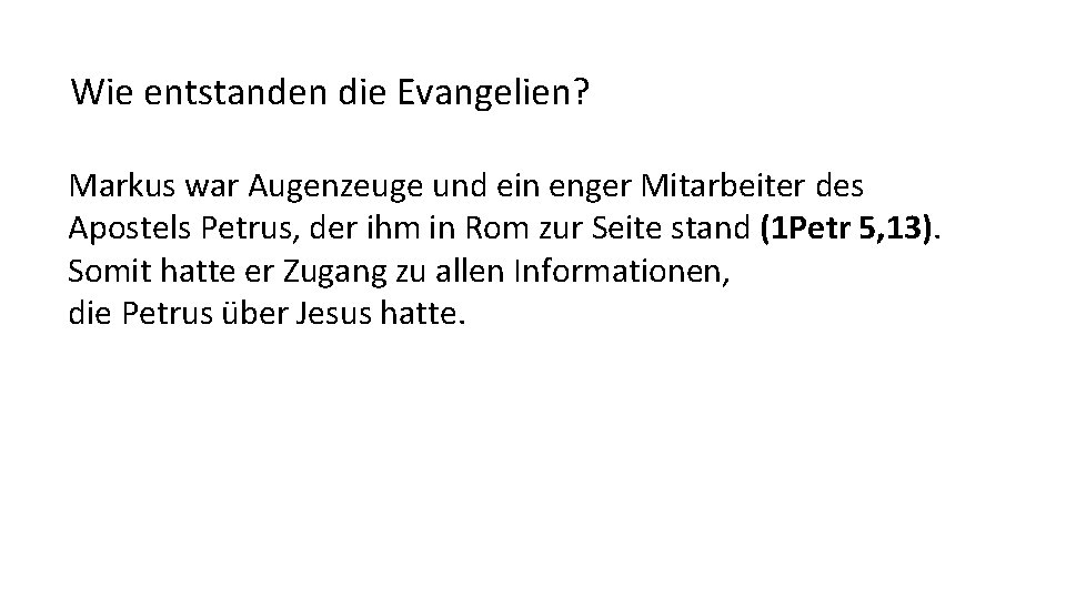 Wie entstanden die Evangelien? Markus war Augenzeuge und ein enger Mitarbeiter des Apostels Petrus,