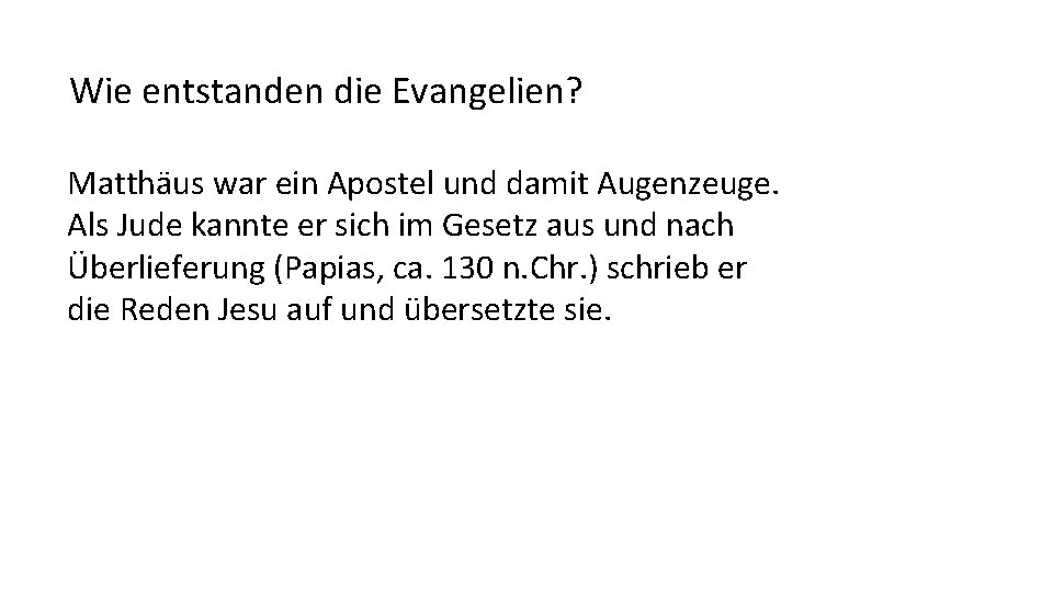 Wie entstanden die Evangelien? Matthäus war ein Apostel und damit Augenzeuge. Als Jude kannte