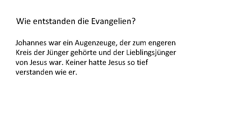 Wie entstanden die Evangelien? Johannes war ein Augenzeuge, der zum engeren Kreis der Jünger