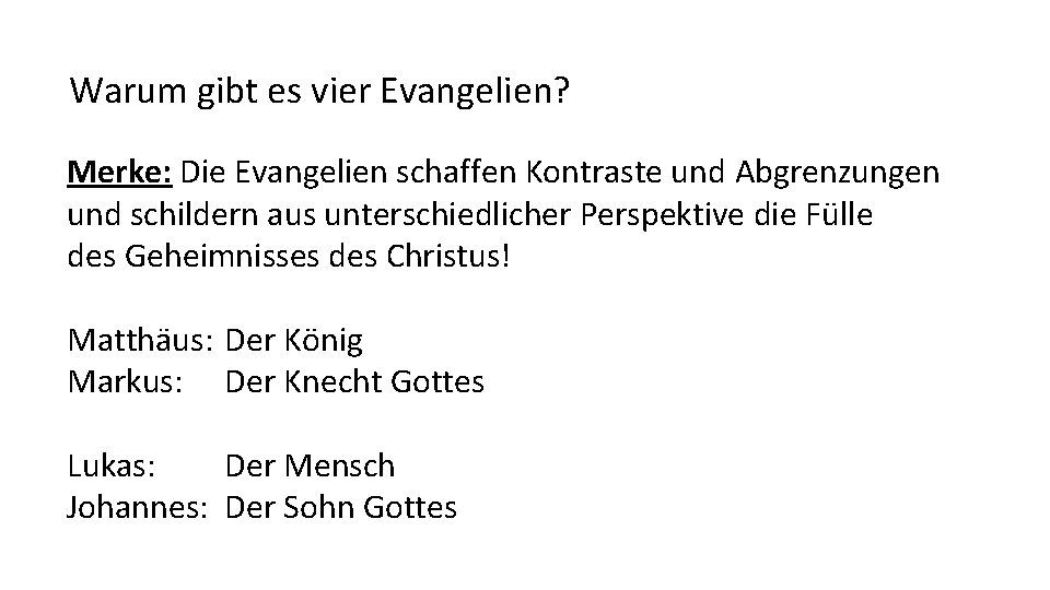 Warum gibt es vier Evangelien? Merke: Die Evangelien schaffen Kontraste und Abgrenzungen und schildern