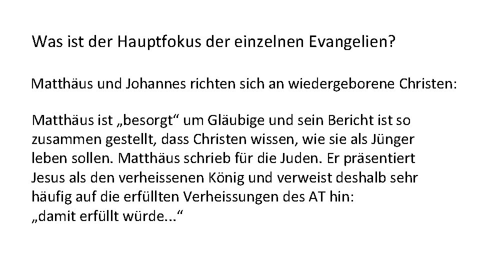 Was ist der Hauptfokus der einzelnen Evangelien? Matthäus und Johannes richten sich an wiedergeborene