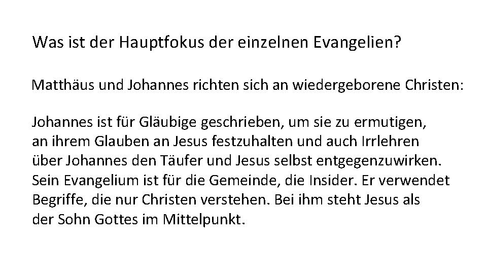 Was ist der Hauptfokus der einzelnen Evangelien? Matthäus und Johannes richten sich an wiedergeborene