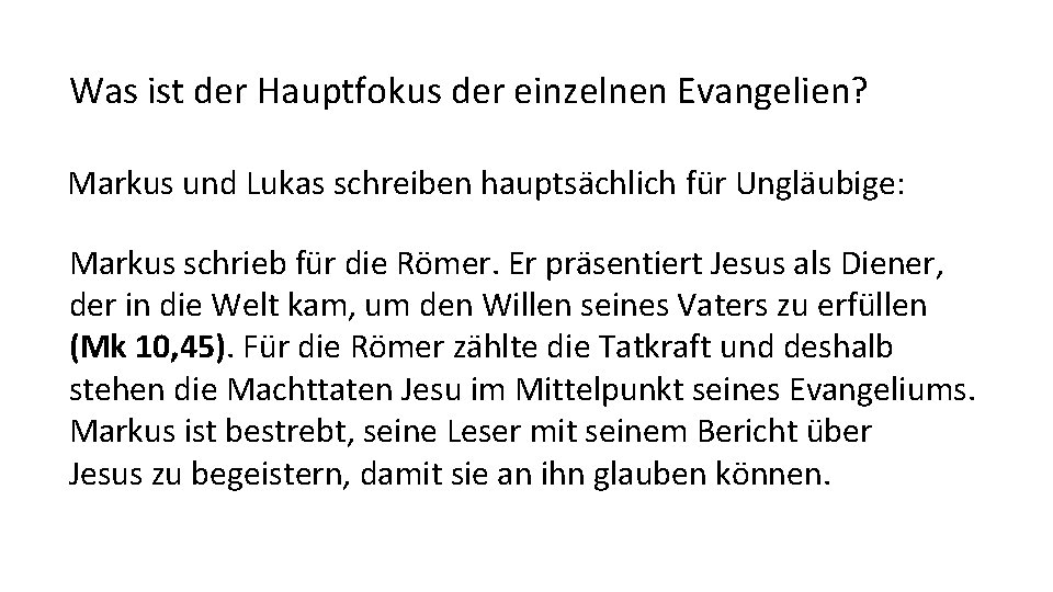 Was ist der Hauptfokus der einzelnen Evangelien? Markus und Lukas schreiben hauptsächlich für Ungläubige: