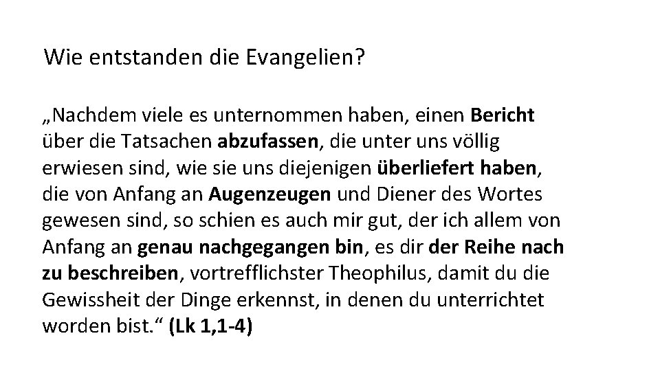 Wie entstanden die Evangelien? „Nachdem viele es unternommen haben, einen Bericht über die Tatsachen