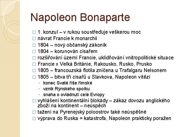 Napoleon Bonaparte 1. konzul – v rukou soustřeďuje veškerou moc � návrat Francie k