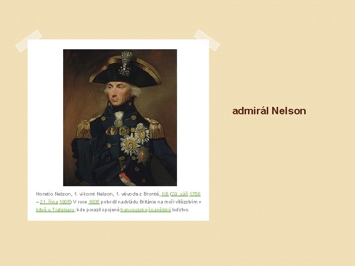 admirál Nelson Horatio Nelson, 1. vikomt Nelson, 1. vévoda z Bronté, KB (29. září