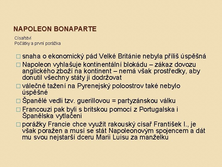 NAPOLEON BONAPARTE Císařství Počátky a první porážka � snaha o ekonomický pád Velké Británie