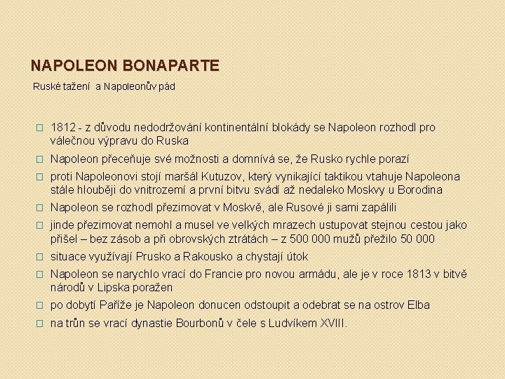NAPOLEON BONAPARTE Ruské tažení a Napoleonův pád � 1812 - z důvodu nedodržování kontinentální