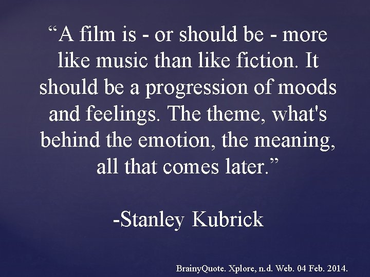 “A film is - or should be - more like music than like fiction.