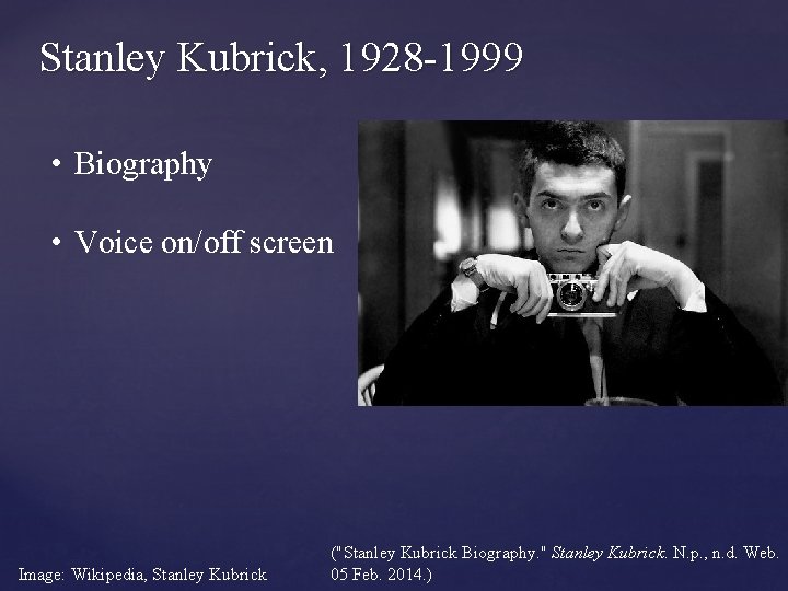 Stanley Kubrick, 1928 -1999 • Biography • Voice on/off screen Image: Wikipedia, Stanley Kubrick