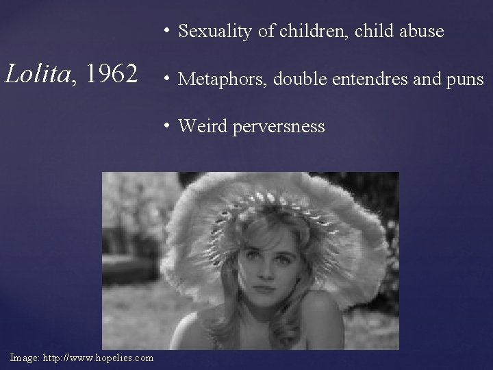  • Sexuality of children, child abuse Lolita, 1962 • Metaphors, double entendres and