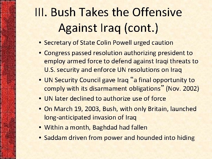 III. Bush Takes the Offensive Against Iraq (cont. ) • Secretary of State Colin