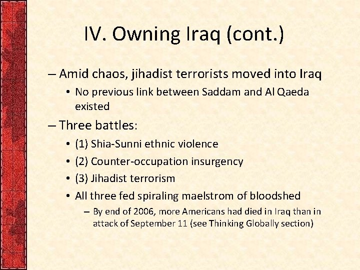 IV. Owning Iraq (cont. ) – Amid chaos, jihadist terrorists moved into Iraq •