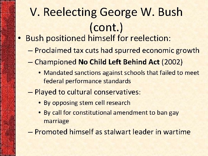 V. Reelecting George W. Bush (cont. ) • Bush positioned himself for reelection: –