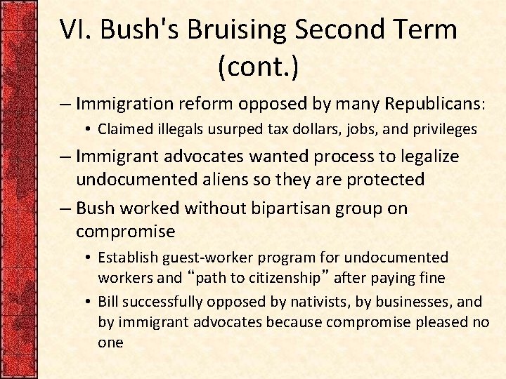 VI. Bush's Bruising Second Term (cont. ) – Immigration reform opposed by many Republicans: