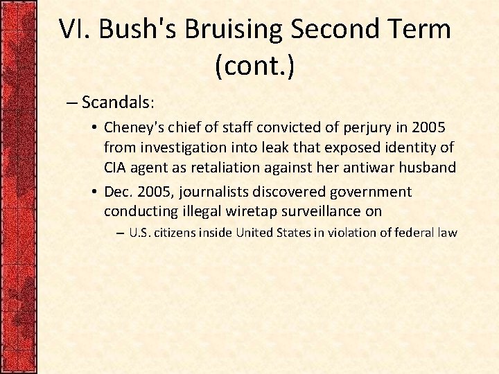VI. Bush's Bruising Second Term (cont. ) – Scandals: • Cheney's chief of staff