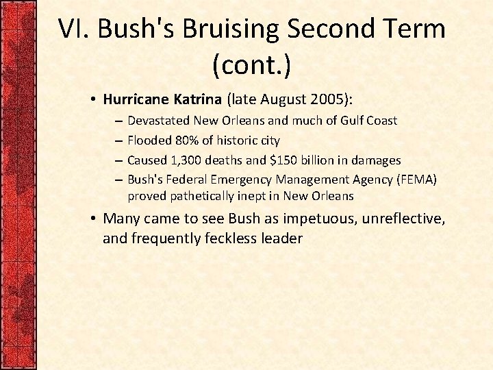 VI. Bush's Bruising Second Term (cont. ) • Hurricane Katrina (late August 2005): –