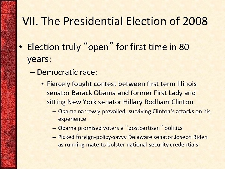 VII. The Presidential Election of 2008 • Election truly “open” for first time in