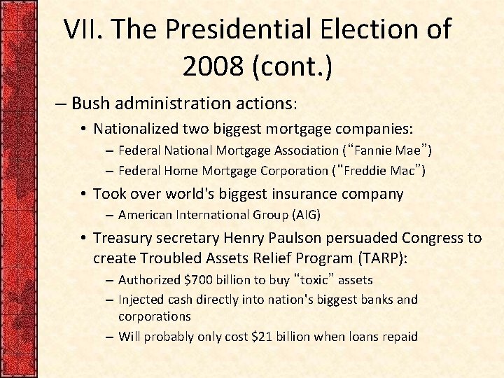 VII. The Presidential Election of 2008 (cont. ) – Bush administration actions: • Nationalized