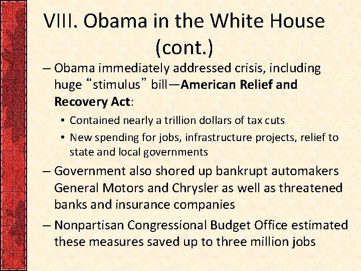 VIII. Obama in the White House (cont. ) – Obama immediately addressed crisis, including