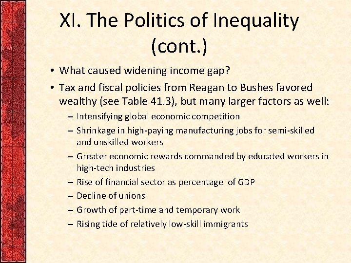 XI. The Politics of Inequality (cont. ) • What caused widening income gap? •