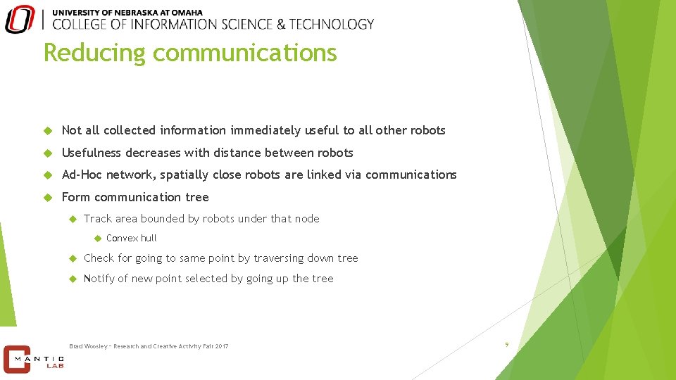 Reducing communications Not all collected information immediately useful to all other robots Usefulness decreases