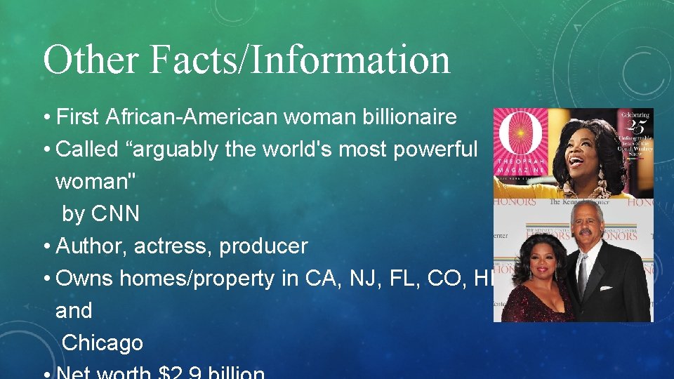 Other Facts/Information • First African-American woman billionaire • Called “arguably the world's most powerful