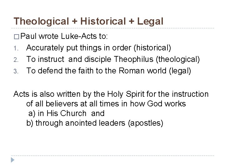 Theological + Historical + Legal � Paul 1. 2. 3. wrote Luke-Acts to: Accurately