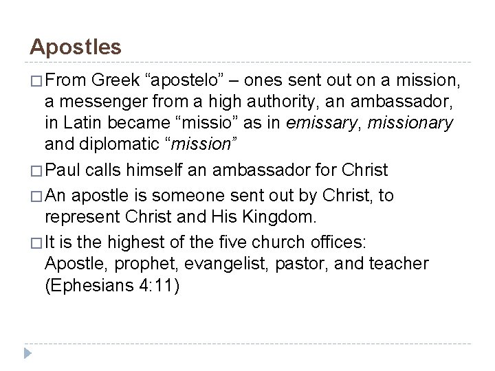Apostles � From Greek “apostelo” – ones sent out on a mission, a messenger