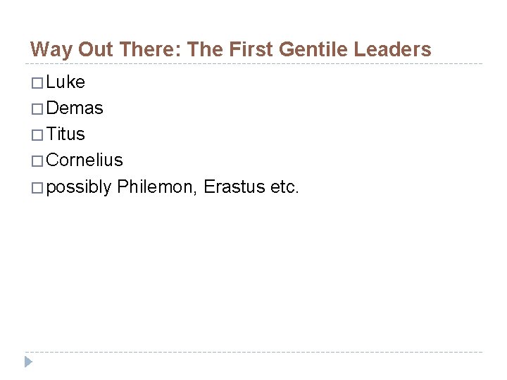 Way Out There: The First Gentile Leaders � Luke � Demas � Titus �