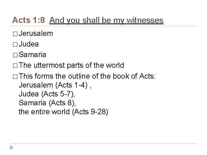 Acts 1: 8 And you shall be my witnesses � Jerusalem � Judea �