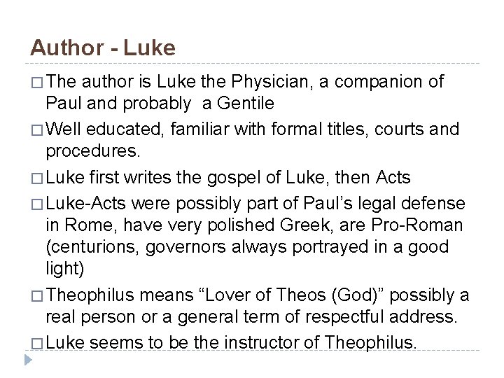 Author - Luke � The author is Luke the Physician, a companion of Paul