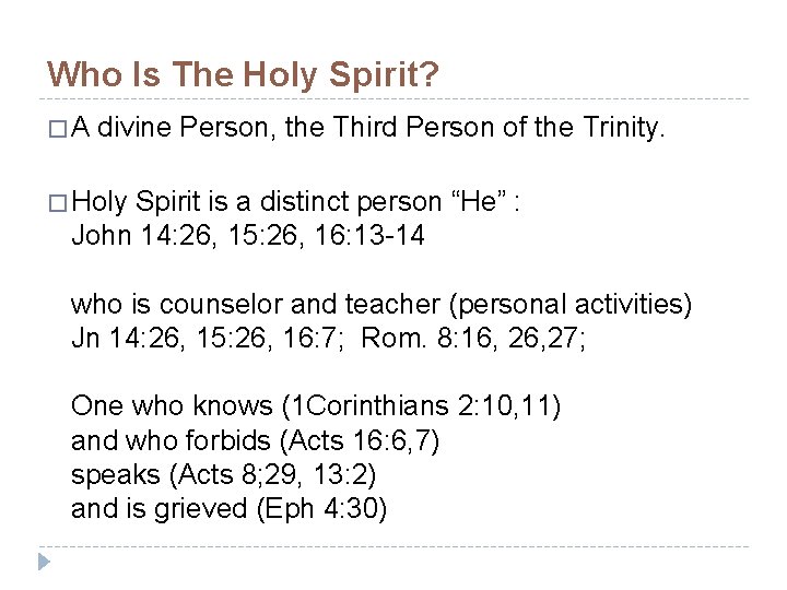 Who Is The Holy Spirit? �A divine Person, the Third Person of the Trinity.
