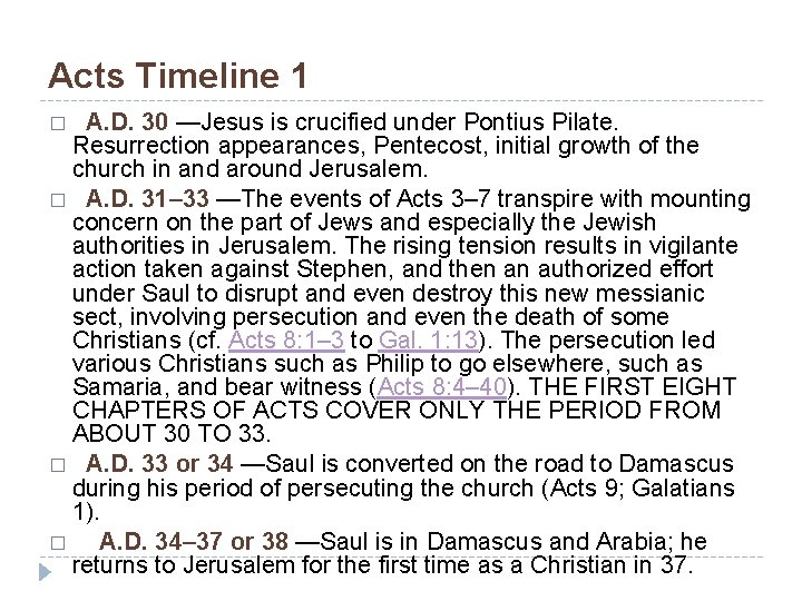 Acts Timeline 1 A. D. 30 —Jesus is crucified under Pontius Pilate. Resurrection appearances,