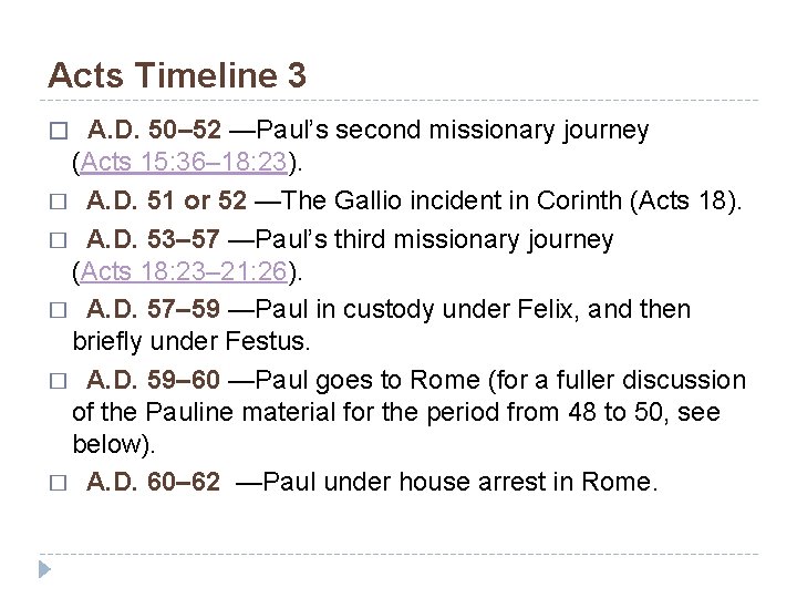 Acts Timeline 3 � A. D. 50– 52 —Paul’s second missionary journey (Acts 15:
