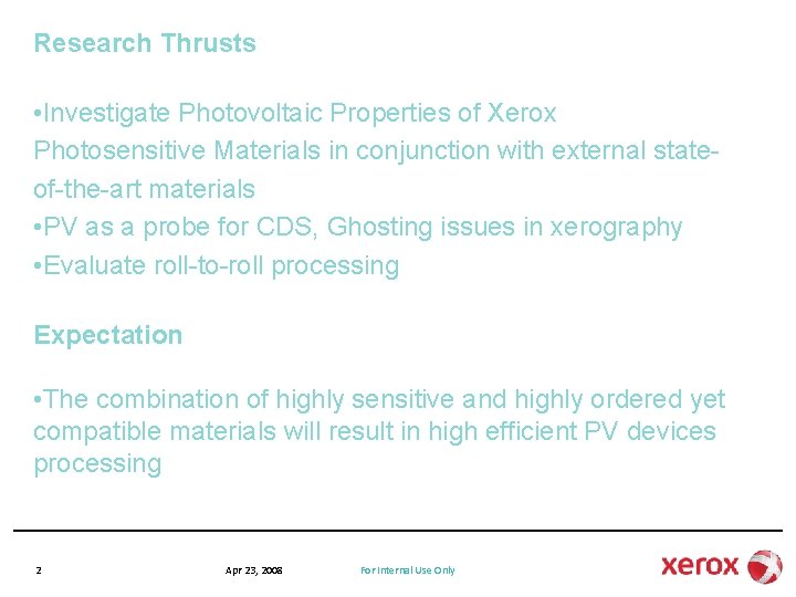 Research Thrusts • Investigate Photovoltaic Properties of Xerox Photosensitive Materials in conjunction with external