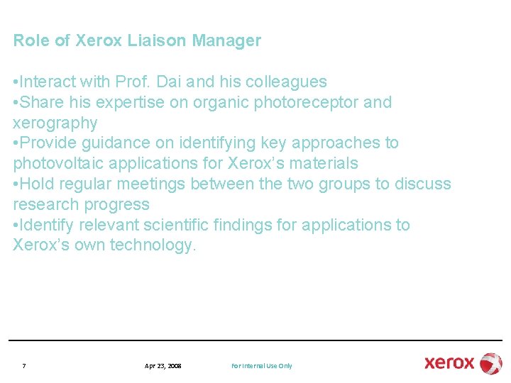 Role of Xerox Liaison Manager • Interact with Prof. Dai and his colleagues •