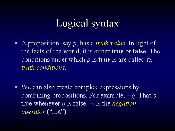 Logical syntax • A proposition, say p, has a truth value. In light of