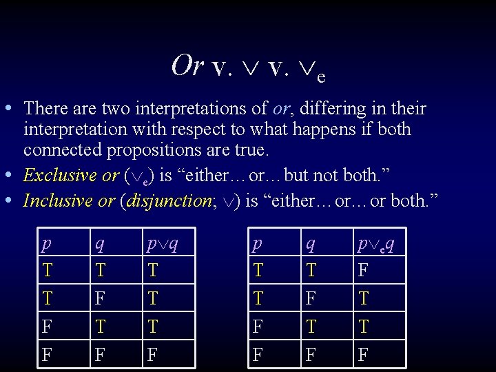 Or v. e • There are two interpretations of or, differing in their interpretation