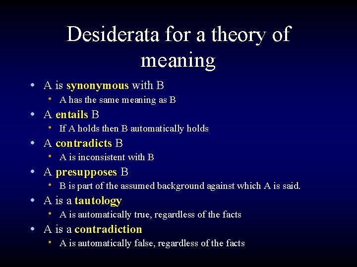 Desiderata for a theory of meaning • A is synonymous with B • A