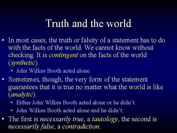 Truth and the world • In most cases, the truth or falsity of a