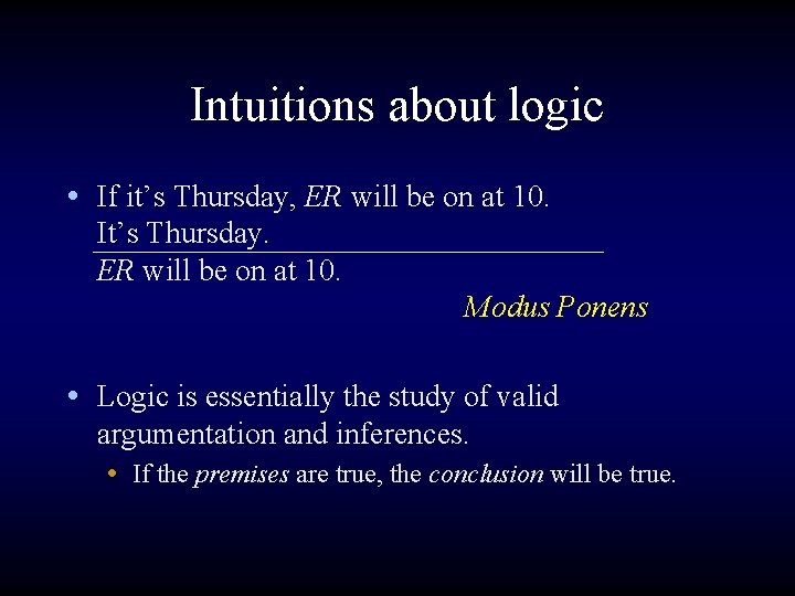 Intuitions about logic • If it’s Thursday, ER will be on at 10. It’s