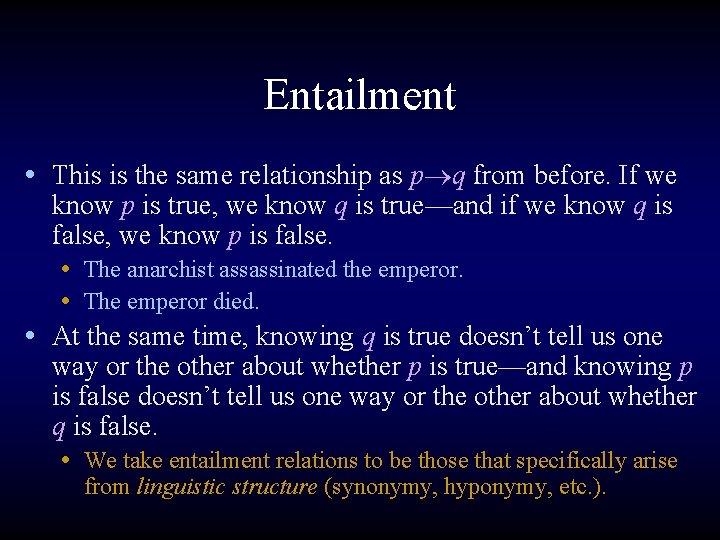 Entailment • This is the same relationship as p q from before. If we